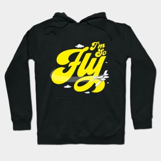 I'm So Fly Hoodie